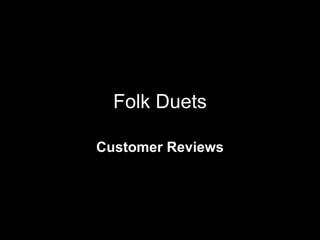 Folk Duets Customer Reviews 