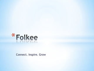 Connect. Inspire. Grow Folkee  