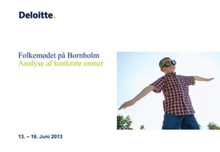 Folkemødet på Bornholm
Analyse af konkrete emner
13. – 16. Juni 2013
 