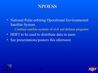 NPOESS
• National Polar-orbiting Operational Environmental
Satellite System
– Combine satellite systems of civil and defen...