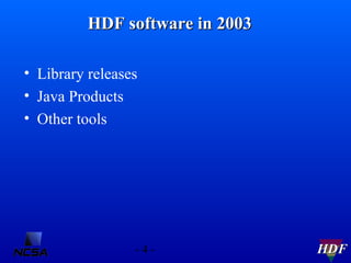 HDF software in 2003
• Library releases
• Java Products
• Other tools

-4-

HDF

 