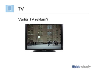 Varför TV reklam? TV 