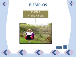 EJEMPLOS
  CHOLA
CUENCANA
 