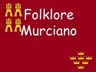 Folklore
Murciano
 