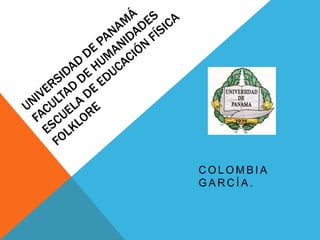 COLOMBIA 
GARCÍA. 
 
