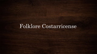 Folklore Costarricense
 