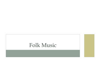 Folk Music

 