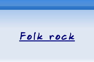 Folk rock
 
