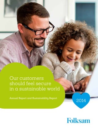 2014
Our customers
should feel secure
in a sustainable world
Annual Report and Sustainability Report
 