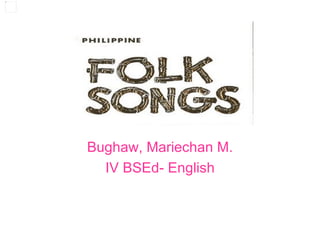 Bughaw, Mariechan M.
  IV BSEd- English
 