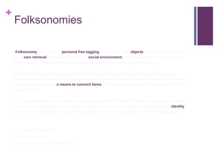 Australian Taxonomy Survey</li></li></ul><li>Folksonomies<br />“Folksonomy is the result of personal free tagging of infor...