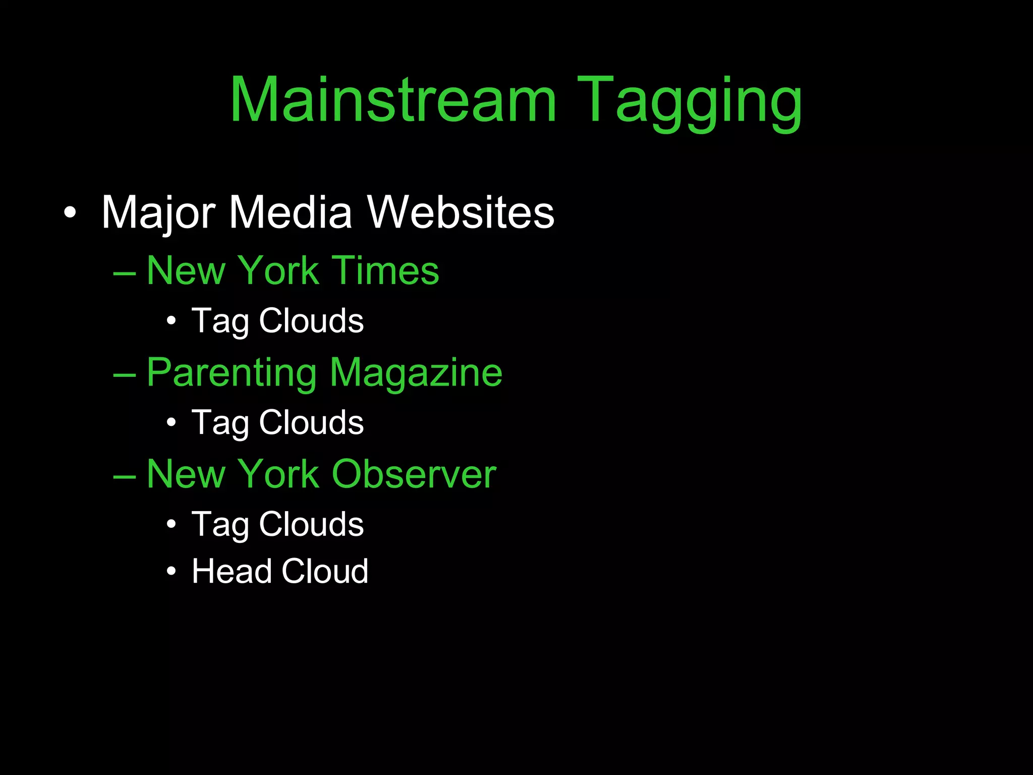 Mainstream Tagging Major Media Websites New York Times Tag Clouds Parenting Magazine Tag Clouds New York Observer Tag Clouds Head Cloud 