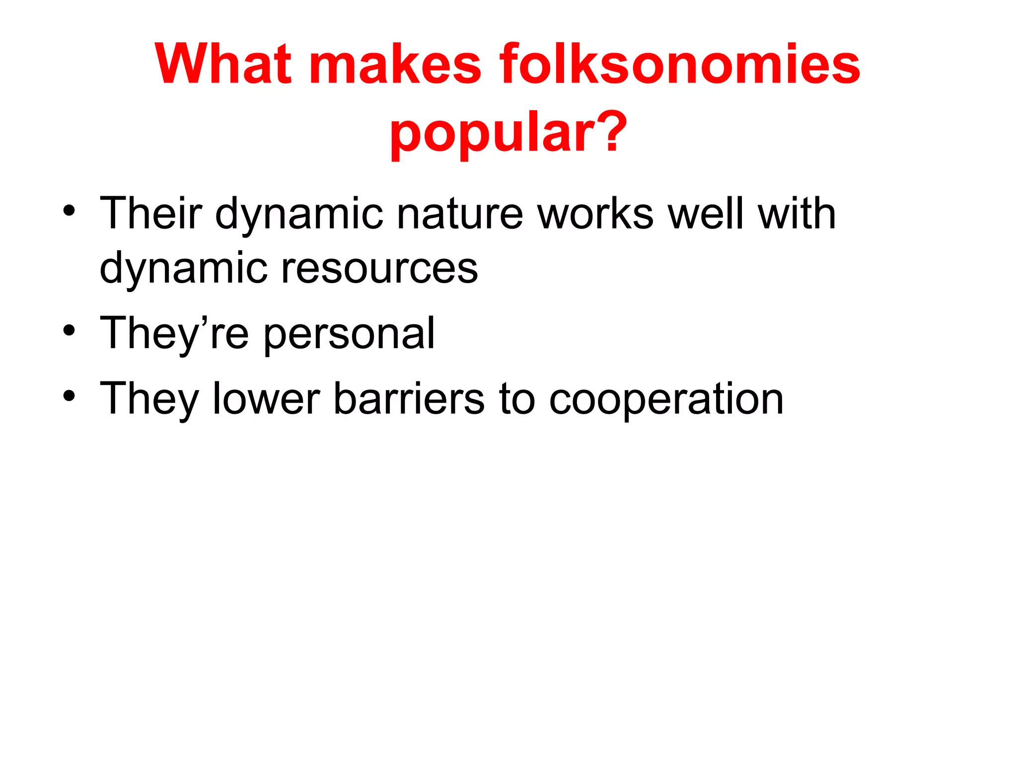 What makes folksonomies
popular?
• Their dynamic nature works well with
dynamic resources
• They’re personal
• They lower barriers to cooperation
 