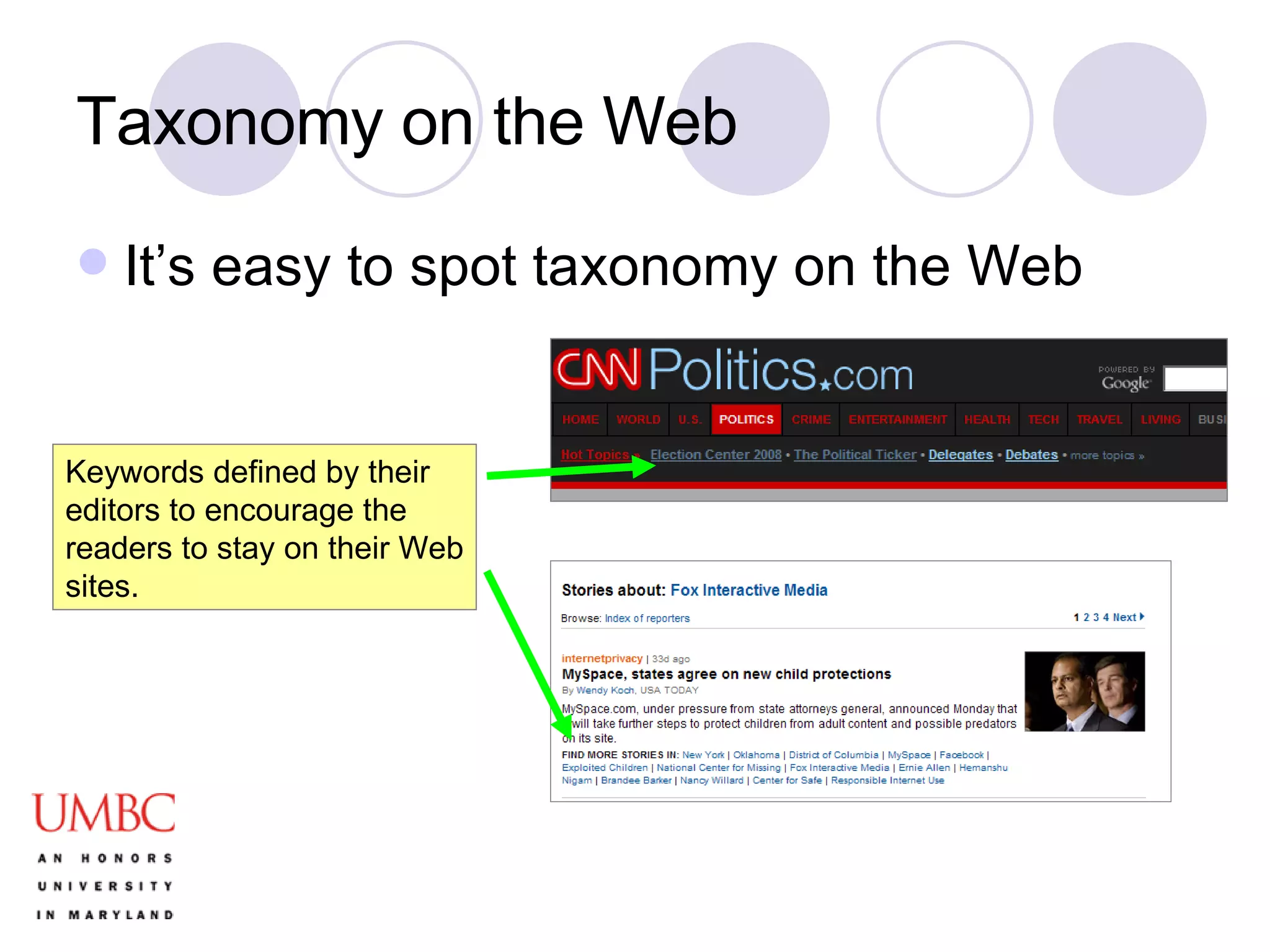 Taxonomy on the Web It’s easy to spot taxonomy on the Web Keywords defined by their editors to encourage the readers to stay on their Web sites. 