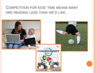 Competition for kids’ time means many are reading less than we’d like.