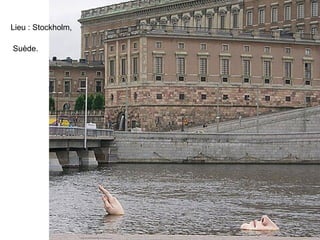 Lieu : Stockholm,

Suède.
 