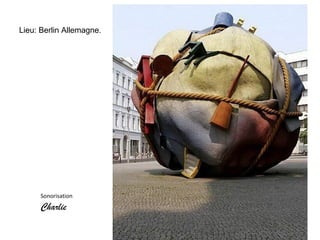 Lieu: Berlin Allemagne.




      Sonorisation
      Charlie
 