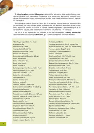lista roja de hongos a proteger de la península ibérica
       El listado borrador presentaba 365 especies y se discutió las valoraciones dadas por las diferentes regio-
    nes y la ordenación con la que aparecían. Se trabajaron varias ordenaciones, la primera por número de regio-
    nes que mencionaban una especie determinada, y la segunda, con el valor acumulativo de amenaza que obte-
    nía cada especie.
       Estos valores se tuvieron siempre en cuenta pero en la selección última se analizaron el tipo de criterio
    por el que había sido seleccionada la especie, si representaban bien la realidad peninsular o era más un pro-
    blema regional, etc. También se ha tenido en cuenta el hábitat que representan. De esta forma alguna de las
    especies fueron excluidas, otras pasaron a tener importancia a nivel regional y no peninsular.
       Del total de las 365 especies de la lista compilada, se han seleccionado para la Lista Roja Hispano-Lusa
    de especies amenazadas de hongos 67 taxones, que a continuación se listan por orden alfabético:



    Albatrellus pes-caprae (Pers. : Fr.) Pouzar              Hydnellum peckii Banker
    Amanita singeri Bas                                      Hygrocybe calyptraeformis (Berk. & Broome) Fayod
    Amanita virosa (Fr.) Bertill.                            Hygrocybe conicoides (P. O. Orton) P. O. Orton & Watling
    Amanita vittadinii (Moretti) Vitt.                       Hygrocybe spadicea (Scop.) P. Karst.
    Aureoboletus gentilis (Quél.) Pouzar                     Hygrophorus carneogriseus Malençon
    Beenakia fricta Maas Geest.                              Lactarius luteolus Peck
    Boletopsis grisea (Peck) Bondartsev & Singer             Laricifomes officinalis (Vill.: Fr.) Kotl. & Pouzar
    Boletus fechtneri Velen.                                 Laurobasidium lauri (Geyl.) Jülich
    Boletus pulverulentus Opat.                              Leucopaxillus rhodoleucus (Romell) Kühner
    Boletus regius Krombh.                                   Melanophyllum haematospermum (Bull.: Fr.) Kreisel
    Bovista paludosa Lév.                                    Myriostoma coliforme (Dicks.) Corda
    Buglossoporus quercinus (Schrad.) Kotl. & Pouzar         Omphalina ericetorum (Bull.) M. Lange
    Caloscypha fulgens (Pers.: Fr.) Boud.                    Peziza ammophila Dur. & Mont.
    Cantharellus friesii Welw. & Curr.                       Phaeolepiota aurea (Matt.) Maire
    Cantharellus melanoxeros Desm.                           Phylloporus pelletieri (Lév.) Quél.
    Clavaria argillacea Fr.                                  Pluteus aurantiorugosus (Trog.) Sacc.
    Coprinus martinii J. Favre                               Podoscypha multizonata (Berk. & Broome) Pat.
    Cortinarius orellanus Fr.                                Porphyrellus porphyrosporus (Fr. & Hök) E.-J. Gilbert
    Cortinarius praestans (Cordier) Gillet                   Ptychoverpa bohemica (Krombh.) Boud.
    Craterllus ianthinoxanthus (Maire) Perez-De-Greg.        Pulveroboletus lignicola (Kallenb.) E. A. Dick & Snell
    Crinipellis sardoa Candusso                              Ramaria botrytis (Pers.: Fr.) Bourdot
    Entoloma bloxamii (Berk.) Sacc.                          Ramaria cedretorum (Maire) Malençon
    Floccularia luteovirens (Alb. & Schwein: Fr.) Pouzar     Ramariopsis crocea (Pers.: Fr.) Corner
    Fomitopsis rosea (Alb. & Schwein: Fr.) P. Karst.         Rozites caperatus (Pers.: Fr.) P. Karst.
    Galerina paludosa (Fr.) Kühner                           Sarcodon cyrneus Maas Geest.
    Ganoderma pfeifferi Bres.                                Sarcodon fuligineoviolaceus (Kalchbr) Pat.
    Geastrum fornicatum (Huds.) Hook.                        Sericeomyces subvolvatus (Malençon & Bertault) Bon
    Geoglossum atropurureum Batsch: Fr.                      Squamanita cettoiana Moser
    Gomphidius glutinosus (Schaeff.) Fr.                     Strobilomyces strobiolaceus (Scop.: Fr.) Berk.
    Gomphidius roseus (Fr.) Fr.                              Suillus flavidus (Fr.: Fr.) Singer
    Gomphus clavatus (Pers.: Fr.) Gray                       Tricholoma colossus (Fr.) Quél.
    Gyrodon lividus (Bull.) Fr.                              Tricholoma columbeta (Fr.) P. Kumm.
    Gyroporus cyanescens (Bull.: Fr.) Quél.                  Tricholoma roseoacerbum A. Riva
    Hericium erinaceum (Bull.: Fr.) Pers.

8
 