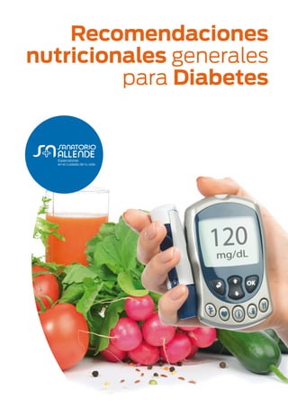 Recomendaciones
nutricionales generales
para Diabetes
 