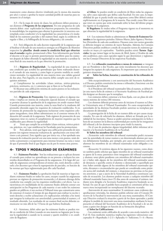 Actividades de Iniciación a la vida universitaria24 Régimen de Alumnos
mantenerte como alumno efectivo (rindiendo por lo menos dos materias
por año) y cursar y aprobar la mayor cantidad posible de materias para no
atrasarte en el tiempo.
3.3 – En la etapa de inicio de clases, los profesores deben presentar a
sus alumnos el Programa de las asignaturas. En esos programas de cada
materia deben estar explicitados los objetivos propuestos, los contenidos,
la metodololgía, los requisitos para obtener la promoción (si estuviera con-
templada como condición) y/o la regularidad, las características y/o moda-
lidad de los exámenes parciales y del exámen final, según la condición de
regular o libre, y la bibliografía de lectura obligatoria y de consulta.
3.4 - Será obligación de cada docente responsable de la asignatura que
al finalizar el dictado de una materia se entregue en el Registro de Alumnos
respectivo las planillas donde conste la condición final que obtuviste
tras el cursado: regular, promocional o libre. Esta información que brinda
el docente es lo que te permite posteriormente inscribirte para los exáme-
nes después de haber obtenido la regularidad en una materia o acreditar la
nota final de una materia en la que obtuviste la promoción.
3.5 – Régimen de Regularidad: . La regularidad de una materia es
una condición que acredita los aprendizajes que fuiste realizando duran-
te el cursado de una materia, y como logro te permite rendirla en condi-
ciones normales. La regularidad de una materia tiene una validez general
de dos años. Para lograrla, en una materia debés cumplir una serie de re-
quisitos mínimos:
a) Cumplimentar las actividades (clases teóricas, teórico-prácticas,
prácticos, seminarios, etc.) y asistencia que se fijen en tu Facultad.
b) Alcanzar una calificación mínima de cuatro puntos en las evaluacio-
nes parciales de cada asignatura.
3.6 – Régimen de Promoción: Este régimen se aplica en algunas ma-
terias e implica un sistema de evaluación especial durante el cursado que
te permite alcanzar la aprobación de la asignatura sin rendir examen final.
Cuando promocionás una materia, como la nota final es la resultante del
promedio obtenido según los requisitos de evaluación establecidos. Si en
el sistema de promoción las asignaturas incluyeran como requisitos colo-
quios integradores, éstos deben administrarse en el contexto mismo de la
duración del cursado de la asignatura. Todo régimen de promoción de una
asignatura tiene en cuenta el cumplimiento de mayores requisitos que los
establecidos para obtener la regularidad:
a)	 Tenés que cumplir las actividades (clases teóricas, teórico-prácti-
cas, prácticos, etc.) que establezcan las Facultades para las promociones.
b)	 Pero además, tenés que lograr una calificación promedio de siete
puntos (sin registrar instancias evaluativas de aprobaciones con notas infe-
riores a seis puntos). Esto significa que por única vez, si has aprobado una
instancia de evaluación parcial con una nota menor a seis puntos, tenés de-
recho a presentarse a recuperatorio para intentar levantar esa nota y tratar
de que el promedio final al que llegues sea de por lo menos siete puntos.
4- TIPOS Y MODALIDAD DE EXÁMENES
4.1 - Exámenes Parciales: Son las evaluaciones que se aplican durante
el cursado para evaluar tus aprendizajes en ese proceso e incluyen los con-
tenidos desarrollados en el Programa de las asignaturas. A lo largo del cur-
sado de asignaturas correspondientes al mismo año, tenés derecho a solici-
tarle a los docentes que eviten la superposición de parciales, en función de
las normas que haya reglamentado para ello cada Facultad.
4.2 – Exámenes Finales: La aprobación final de materias se logra me-
diante exámenes finales en todos los casos, excepto cuando las asignaturas
prevean un régimen de promoción reconocido y el alumno obtenga dicha
condición tras cumplir con los requisitos establecidos a tal efecto. Las ca-
rácterísticas y/o modalidades de los exámenes finales deberán constar con
anticipación en los Programas de cada materia: si son orales los exámenes
pueden ser públicos; si son escritos el Tribunal tiene que comunicarte antes
de comenzar el examen el tiempo de que disponés para realizar tu escrito y
tenés derecho a recibir aclaraciones y/o explicaciones referidas a los ítems
que integran la evaluación con anterioridad y posterioridad al examen y el
resultado obtenido. Los resultados de un examen final escrito deberán co-
municarse no más allá de las 72 horas de que hubiera finalizado.
4.3 - Asimismo, debés saber que los exámenes finales se pueden ren-
dir en condición de Libres (cuando en una materia no lograstre por lo me-
nos la regularidad o cuando no la cursaste y querés rendirla) o en condi-
ción de Regulares:
a) Libres: Se pueden rendir en condición de libres todas las asignatu-
ras, salvo casos especiales que defina cada Facultad. En este caso, la impo-
sibilidad de que se pueda rendir una asignatura como libre deberá constar
explícitamente en el programa de la materia. Para rendir como libre tenés
que tener en cuenta que serás examinado sobre la base del último progra-
ma vigente en la asignatura.
b) Regulares: Se rinden sobre el Programa vigente en el momento en
que obtuviste la regularidad de la asignatura.
4.4 - Los exámenes finales se administran en Turnos de Exámenes Ge-
nerales en los siguientes períodos: Febrero-Marzo, Julio-Agosto y Novime-
bre-Diciembre de cada año académico. Durante estos tres turnos generales
se deberán integrar un mínimo de nueve llamados. Además, los Consejos
Directivos podrán establecer a modo de excepción turnos de exámenes ge-
nerales en mayo y/o septiembre. También pueden existir Turnos Espe-
ciales, los que tienen lugar en los meses de Abril, Junio y Octubre de cada
año académico, para casos espciales según lo que determinen y reglamen-
ten los Consejos Directivos de las respectivas Facultades.
4.5 - Los tribunales examinadores o mesas de exámenes se integran
por un Presidente y dos Vocales, que serán inicialmente los docentes que
integran los equipos de cada asignatura. Es importante que conozcas las si-
guientes situaciones:
a)	 Sobre las fechas, horarios y constitución de los tribunales de
exámenes:
- Sólo excepcionalmente y con autorización del Secretario Académico
o el Decano, podrán constituirse las mesas o tribunales y funcionar con dos
(2) miembros del tribunal.
- Si el Presidente del tribunal examinador falta al examen, se deberá fi-
jar una nueva fecha de exámen o el Secretario Académico de Facultad po-
drá designar un docente que lo reemplace.
- Los exámenes deben comenzar a la hora fijada, con un plazo de tole-
rancia máximo de treinta (30) minutos.
- Los alumnos deberán presentar antes de iniciarse el examen su Libre-
ta Universitaria ante el Tribunal Examinador. En casos excepcionales las
autoridades de las distintas Facultades podrán autorizar su reemplazo por
documento de identidad.
- La postergación de la fecha de un examen debe ser por causas excep-
cionales. En caso de solicitarla los alumnos, deberá ser firmada por la to-
talidad de los inscriptos. Nunca se podrá autorizar anticipación en fecha y
hora de un examen sin la directa conformidad por escrito de los integrantes
del tribunal y de los alumnos inscriptos para rendir la materia.
- En el caso de producirse alguna irregularidad, debés informar tal si-
tuación a la Secretaría Académica de tu Facultad.
b) Sobre los miembros del tribunal:
- Excusación: todo miembro de tribunal examinador podrá excusarse
ante las autoridades de tomar examen a un determinado alumno por razo-
nes debidamente fundadas, por ejemplo, por casos de parentesco con los
alumnos los miembros de un tribunal examinador están obligados a ex-
cusarse.
- Recusación: Si exisitiera alguna de las siguientes razones, como alum-
no también podés solicitar que algún miembro de un tribunal examinador
se aparte de la mesa: parentesco entre integrantes del tribunal examinador
y alumno; tener pleito pendiente con miembros del tribunal examinador;
ser o haber sido alguno de los miembros del tribunal examinador autor
de denuncia o querella contra el alumno o denunciado o querellado por
éste; haber emitido alguno de los miembros del tribunal examinador opi-
nión, dictamen o recomendación que pueda ser considerada como prejui-
cio acerca del resultado del exámen; y situaciones no previstas en los pun-
tos anteriores, y que a juicio de la Autoridad Académica constituyan cau-
sales de recusación. Los alumnos podrán recusar a cualquier miembro del
tribunal examindor hasta cinco (5) días antes de comenzar el exámen, me-
diante nota dirigida a la Secretaría Académica respectiva fundando su so-
licitud. En caso de que el pedido fuera aceptado se constituirá ad-hoc una
nueva mesa incorporando un reemplazante del docente recusado.
- Intervención de mesa examinadora: Si exisitieran casos evidentes des-
aprobaciones reiteradas, los alumnos podrán solicitar ante el Consejo Di-
rectivo de la Facultad la intervención de una mesa examinadora. El Con-
sejo Directivo evaluará la situación a partir de los datos aportados y podrá
adoptar la medida de intervenir una mesa examinadora mediante la incor-
poración al tribunal del Secretario Académico de la Facultad o de un do-
cente a quien éste designe en función de su formación disciplinar.
c) Sobre las Calificaciones:
- Los exámenes serán calificados de acuerdo a una escala numérica del
0 al 10. Esta medición numérica implica las siguientes valoraciones con-
ceptuales: 0 = Reprobado; 1-2-3 = Aplazado; 4 = Suficiente; 5 – 6 = Bueno;
 