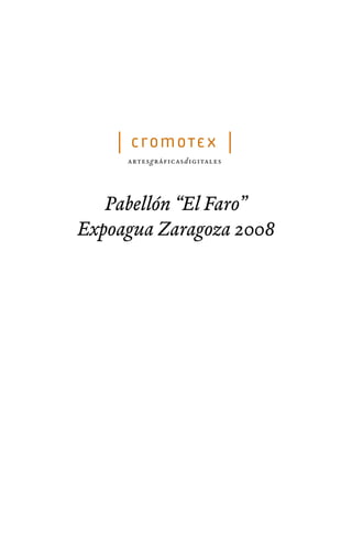Pabellón “El Faro”
Expoagua Zaragoza 2008
 
