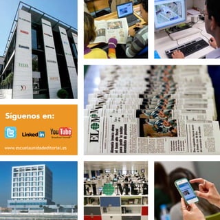 Síguenos en:



www.escuelaunidadeditorial.es




    8                           2   www.escuelaunidadeditorial.es
 
