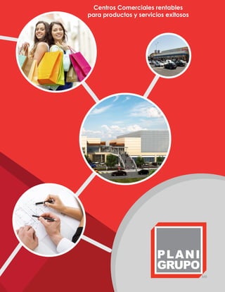Centros Comerciales rentables
para productos y servicios exitosos