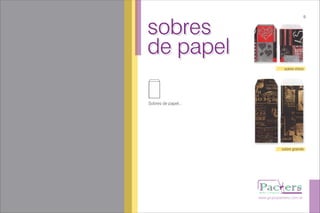 sobres
de papel
sobres
de papel
Sobres de papel...
www.grupopackers.com.ar
9
sobre chico
sobre grande
 