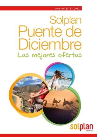 Invierno 2011 - 2012
Solplan
Puente de
DiciembreLas mejores ofertas
 