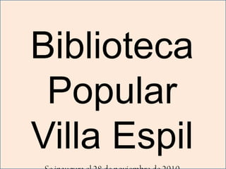 Biblioteca
 Popular
Villa Espil
 