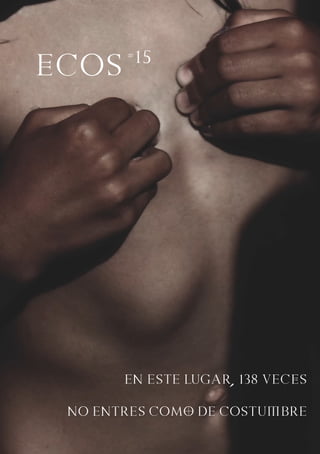 EN ESTE LUGAR, 138 VECeS
NO ENTRES COMo DE COSTUmBrE
`’
eCOS#15#
 