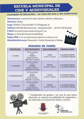 ESCUELA MUNICIPAL DE
CINE Y AUDIOVISUALES
Concejalía de Educación – La Casa del cine y del audiovisual
Destinatarios: A pa...