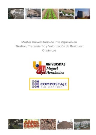 Master Universitario de Investigación en
Gestión, Tratamiento y Valorización de Residuos
Orgánicos

 