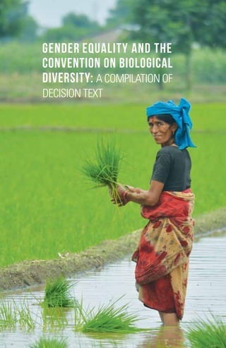 Gender Equality and the 
Convention on Biological 
Diversity: A COMPILATION OF 
DECISION TEXT 
 