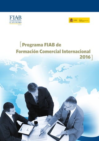 Programa FIAB de
Formación Comercial Internacional
2016
[
]
 