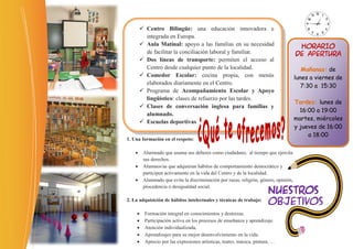  Centro Bilingüe: una educación innovadora e
          integrada en Europa.
         Aula Matinal: apoyo a las familias ...