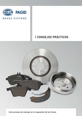 Instrucciones de montaje en la reparación de los frenos
CONSEJOS PRÁCTICOS
 