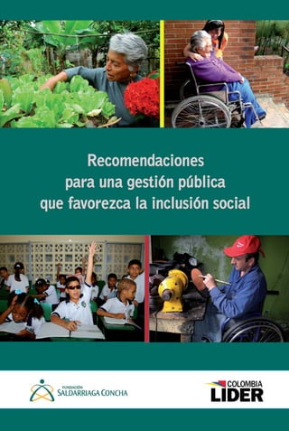 Recomendaciones
                    para una gestión pública
                 que favorezca la inclusión social




portada.indd 2                                 20/01/2012 08:50:16 a.m.
 