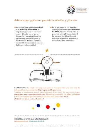 Sabemos que quieres ser parte de la solución, y para ello:
En primer lugar, puedes contribuir
a la detección de las AACC. ...