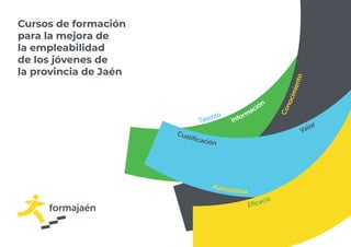 Cursos de formación
para la mejora de
la empleabilidad
de los jóvenes de
la provincia de Jaén
 