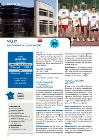 FRAncIA




   VIcHY
   en convivencia con franceses


                                                cEntRo
                                                                                            baloncesto, bádminton, rafting, fútbol,
                                                Vichy, situada a mitad de camino entre
                                                                                            tenis, ping-pong, voleibol, roller, etc.
                    cEntRo                      Lyon y Paris, es una ciudad deportiva por
                                                                                            Los alumnos internacionales tendrán
               cENTRO VIcHY                     excelencia. El programa se desarrolla en
                                                                                            la oportunidad de interactuar y convivir
                                                dos centros, situados a 10 minutos de
                tIPo DE cuRSo                                                               con alumnos franceses que participan
                                                distancia uno del otro, dependiendo el
        FRAncéS + muLtIActIVIDADES                                                          en este programa.
                                                curso elegido.
     2 SEmAnAS                  2.150 €                                                     Alojamiento: el alojamiento tendrá
                                                EDADES Y nIVELES                            lugar en habitaciones compartidas de 3
                      tEnIS
                                                De 13 a 17 años                             o 4 camas. Los baños son compartidos
     2 SEmAnAS                  1.965 €         Programa deporte: nivel intermedio de       entre dos habitaciones. El régimen ali-
                                                francés.                                    menticio es de pensión completa.
              FECHAS	DEL	CurSo                  Curso francés: todos los niveles.
              Del 30/6 al 13/07 y                                                           PRoGRAmA DE tEnIS
              del 14/07 al 27/07.               cuRSo DE FRAncéS                            IntEnSIVo
                                                + PRoGRAmA
                                                                                            El programa se desarrolla en el centro
                                                muLtIActIVIDADES                            Omnisports de Vichy, conocido por
                                                Los alumnos se alojarán y realizarán las    acoger a diferentes equipos olímpicos
                                                actividades deportivas en el Campus         durante sus entrenamientos. Cuenta
                    SALIDAS
                  30/06 y 14/07                 Valèry Larbaud, un moderno lycée que        con un terreno de 100 hectáreas y las
                   REgRESOS                     ocupa una extensión de 6 hectáreas y        siguientes instalaciones: 20 pistas de
                  13/07 y 27/07                 está situado en un entorno natural. Entre   tenis, 10 terrenos de fútbol y rugby y
                                                sus instalaciones cuenta con gimnasio,      un gimnasio acondicionado para la rea-
                                                piscina, canchas de fútbol y diversos       lización de diferentes deportes.
                                                campos de deporte, pistas de tenis
    EL pREcIO INcLUYE:                          (próximas al centro).                       programa deportivo: los alumnos
    Æ Curso: seleccionado.                                                                  dedicarán cuatro horas al día, de lunes
    Æ Alojamiento: residencial.                 curso de francés de 15 horas semanales,     a viernes a la realización de entre-
    Æ Pensión completa.
    Æ Programa de actividades.
                                                en grupos de máximo 15 alumnos. Las         namiento deportivo impartido por
    Æ Seguro de asistencia.                     clases tienen lugar en un prestigioso       expertos profesionales. Una vez fina-
    Æ Salida acompañada desde Madrid día        centro de estudios situado a 15 minutos     lizadas las clases tendrán una hora
      30/06 (mín. 10 alumnos).
    Æ Supervisor residente (mín. 10 alumnos).
                                                en autobús del campus. Las clases se        de juego libre. Al final de cada sesión
    Æ Servicio fotográfico Astex                imparten de lunes a viernes en horario      se organizará torneo por categorías
      (mín. 10 alumnos).                        de mañana.                                  y edades.
    EL pREcIO NO INcLUYE
                                                Multiactividades: por las tardes los        Alojamiento: los alumnos se alojarán
    Æ Billete de avión.
    Æ Traslados desde Paris a Vichy.
                                                alumnos dedicarán tres horas a la rea-      en habitaciones compartidas de 2 a 4
                                                lización de un programa de activida-        camas con baño. El régimen alimenticio
                                                des deportivas que incluye: atletismo,      es de pensión completa.
80 80
 