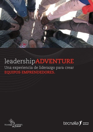 1 leadershipADVENTURE
Una experiencia de liderazgo para crear
EQUIPOS EMPRENDEDORES.
leadershipADVENTURE
 