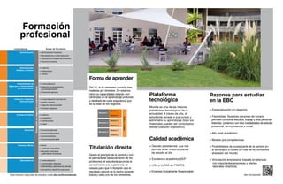 Formación
               profesional
         Licenciaturas                                                             Áreas de formación
               Administración                                              > Administración financiera
                                                                           > Mercadotecnia y comercialización
                                                                           > Operaciones y cadena de suministro
                                                                           > Recursos humanos


              Administración                                               > Hotelería
           Hotelera y Turística                                            > Restaurantes
                                                                           > Turismo

                                                                                                                     Forma de aprender
            Administración de                                              > Comercialización
    Negocios de Comunicación                                               > Negocios de comunicación                Del 1o. al 4o semestre cursarás tres
                                  Formación en negocios y emprendimiento




             y Entretenimiento                                               y el entretenimiento
                                                                                                                     materias por bimestre. De esta ma-
                                                                                                                                                                           Plataforma                            Razones para estudiar
                                                                           > Producción ejecutiva
                                                                                                                     nera tus capacidades estarán con-
                                                                                                                     centradas en el aprendizaje profundo
         Comercio y Negocios
             Internacionales
                                                                           > Comercialización internacional
                                                                           > Gestión aduanal
                                                                                                                     y detallado de cada asignatura, que                   tecnológica                           en la EBC
                                                                           > Negocios Internacionales                es la base de los negocios.
                                                                           > Procesos logísticos
                                                                                                                                                                           Moodle es una de las mejores
                                                                                                                                          Materia 1                        plataformas tecnológicas de la        > Especialización en negocios.
                                                                                                                             Bimestre 1
           Contaduría Pública                                              > Auditoría                                                                                     actualidad. A través de ella, el
                                                                                                                                          Materia 2
                                                                                                                                                                           estudiante accede a sus cursos y      > Flexibilidad. Nuestras opciones de horario

                                                                                                                                                      Materia 7 (Inglés)
                                                                           > Contabilidad
                                                                           > Contribuciones                                               Materia 3                        administra su aprendizaje (todo los     permiten combinar estudios, trabajo y vida personal.
                                                                           > Costos
                                                                                                                             Bimestre 2
                                                                                                                                                                           materiales pueden ser consultados      Además, contamos con tres modalidades de estudio:
                                                                                                                                          Materia 4
                                                                                                                                                                           desde cualquier dispositivo).           presencial, semi-presencial y virtual.
                    Economía                                               > Economía aplicada                                            Materia 5
                                                                                                                             Bimestre 3
                                                                           > Economía interncional                                                                                                               > Alto nivel académico.
                                                                                                                                          Materia 6

                                                                                                                                                                           Calidad académica
                                                                           > Economía pública
                                                                           > Economía sustentable                                                                                                                > Modelo por competencias.

                                                                                                                     Titulación directa
             Finanzas y Banca                                              > Banca
                                                                                                                                                                           > Decreto presidencial, que nos       > Posibilidades de cursar parte de la carrera en
                                                                           > Finanzas corporativas
                                                                                                                                                                             permite tener nuestros planes         el extranjero a través de más de 60 convenios
                                                                           > Mercados financieros
                                                                             y alternativas financieras                                                                      de estudio al día                     alrededor del mundo.
                                                                                                                     Desde el principio de la carrera y con
                                                                                                                     el permanente asesoramiento de los                    > Excelencia académica SEP
                Mercadotecnia                                              > Comercialización                                                                                                                    > Vinculación empresarial basada en alianzas
                                                                                                                     profesores, el estudiante acumula el
                                                                           > Comunicación integrada                                                                                                                con importantes empresas y ofertas
                                                                                                                     conocimiento y la experiencia ne-                     > LISA y LLANA de FIMPES
                                                                           > Entendimiento y decisiones de mercado                                                                                                 laborales atractivas.
                                                                           > Innovación y diseño de soluciones
                                                                                                                     cesaria para que la titulación sea el
                                                                                                                     resultado natural de lo hecho durante                 > Empresa Socialmente Responsable
    Para conocer cada plan de estudios visita ebc.mx/licenciaturas                                                   todos y cada uno de los semestres.                                                                                       ebc.mx/razones
6                                                                                                                                                                                                                                                                         7
 