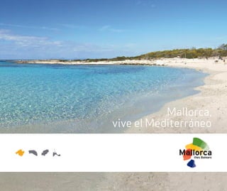 Mallorca,
vive el Mediterráneo
 