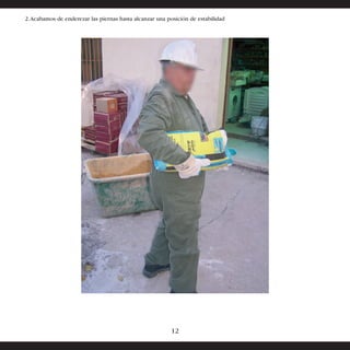 2. Acabamos de enderezar las piernas hasta alcanzar una posición de estabilidad 
12 
 