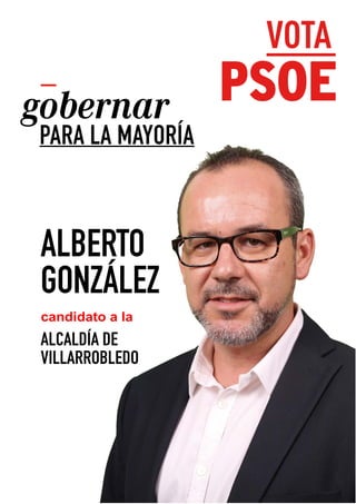 ALBERTO
GONZÁLEZ
ALCALDÍA DE
VILLARROBLEDO
candidato a la
 