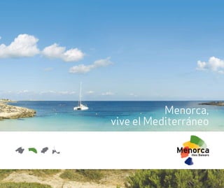 Menorca,
vive el Mediterráneo
 