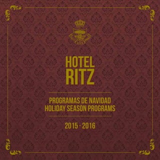 HOTEL
RITZ
2015 · 2016
programas de navidad
holiday season PROGRAMs
 
