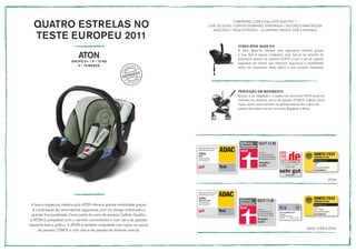 QUATRO ESTRELAS NO                                                                       COMPATÍVEL COM O CALLISTO QUATTRO /
                                                                           LEVE SÓ 3.5 KG / CAPOTA DOBRAVÉL INTEGRADA / REFORÇO PARA RECÉM
                                                                              NASCIDOS / PEÇA EXTRAÍVEL - A CADEIRA CRESCE COM A CRIANÇA

  TESTE EUROPEU 2011
                                                                                           CYBEX ATON BASE-FIX
                                                                                           A Aton Base-fix oferece uma segurança máxima graças

                             ATON                                                          à sua fácil e segura instalação: esta fixa-se ao assento do
                                                                                           automóvel através do sistema ISOFIX e com o pé de suporte
                         GRUPO 0+ / 0 – 13 KG
                                                                                           (regulável em altura), que oferecem segurança e estabilidade
                            0 – 18 MESES
                                                                                           extra. Um dispositivo verde indica a sua correcta instalação.




                                                                                           PERFEIÇÃO EM MOVIMENTO
                                                                                           Graças a um adaptador: a cadeira de automóvel ATON pode ser
                                                                                           utilizada nos diversos carros de passeio CYBEX: Callisto, Onyx,
                                                                                           Topaz, assim como também na grande maioria dos carros de
                                                                                           passeio de outras marcas. Incluindo Bugaboo e Mima.




                                                                                                                                                             ATON




 A leve e espaçosa cadeira auto ATON oferece grande mobilidade graças
 à combinação de uma máxima segurança, com um design sofisticado e
 grande funcionalidade. Como parte do carro de passeio Callisto Quattro,
a ATON é compatível com o carrinho convertendo-o num carro de passeio
bastante leve e prático. A ATON é também compatível com todos os carros
                                                                                                                                             BASE CYBEX ATON
     de passeio CYBEX e com carros de passeio de diversas marcas.
 