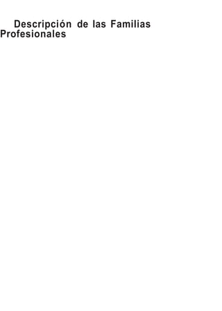 Descripción de las Familias
Profesionales
 